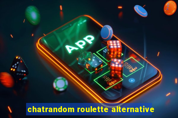 chatrandom roulette alternative